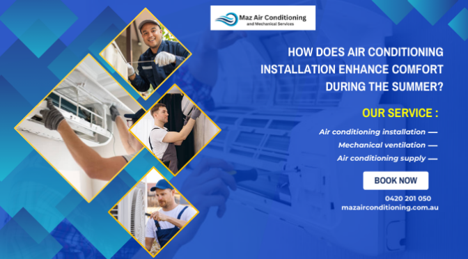 How Does Air Conditioning Installation Enhance Comfort During the Summer?